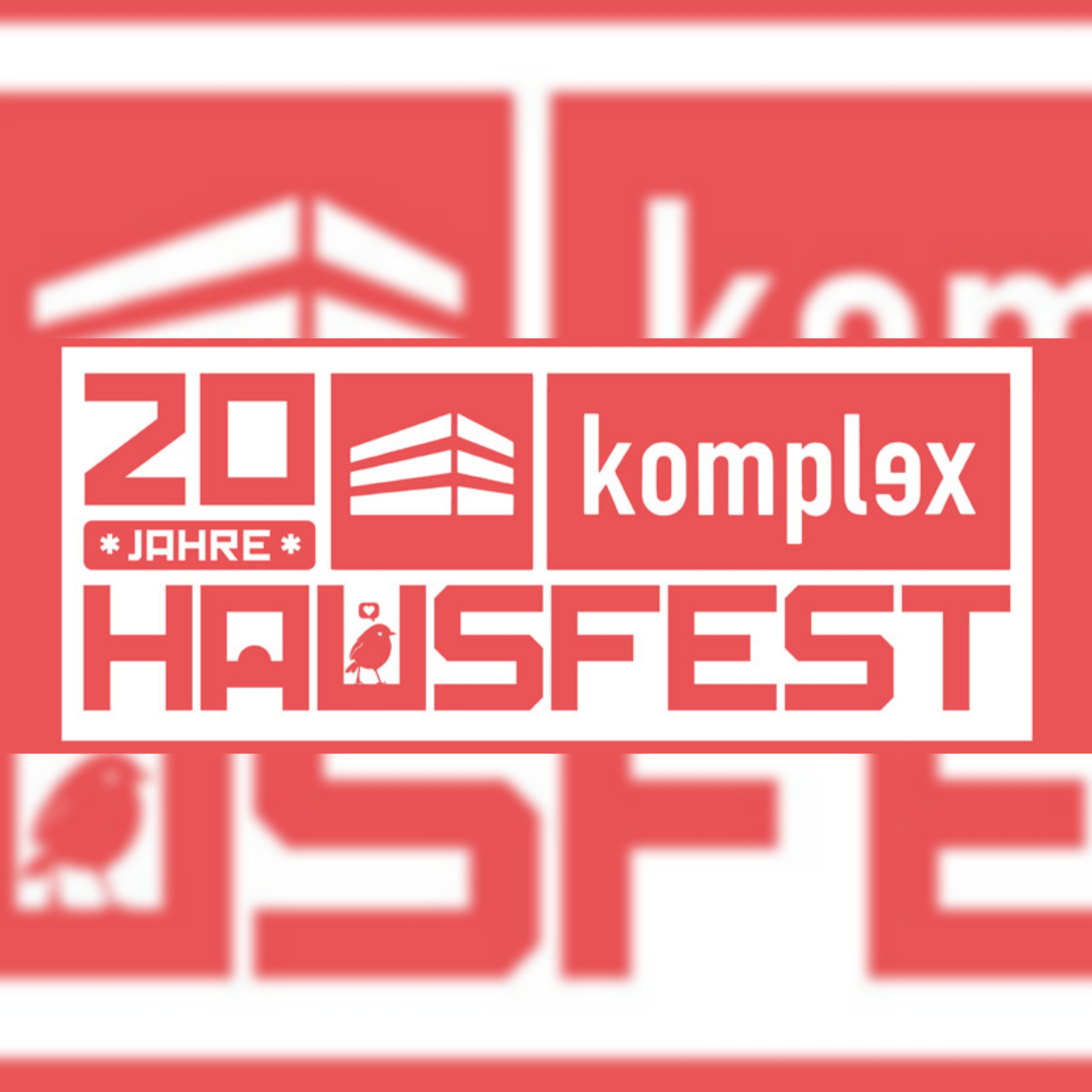 20 Jahre Komplex Hausfest /// Ufojäger // The Micronaut // Esco // Pilz // G.E.M. Crew