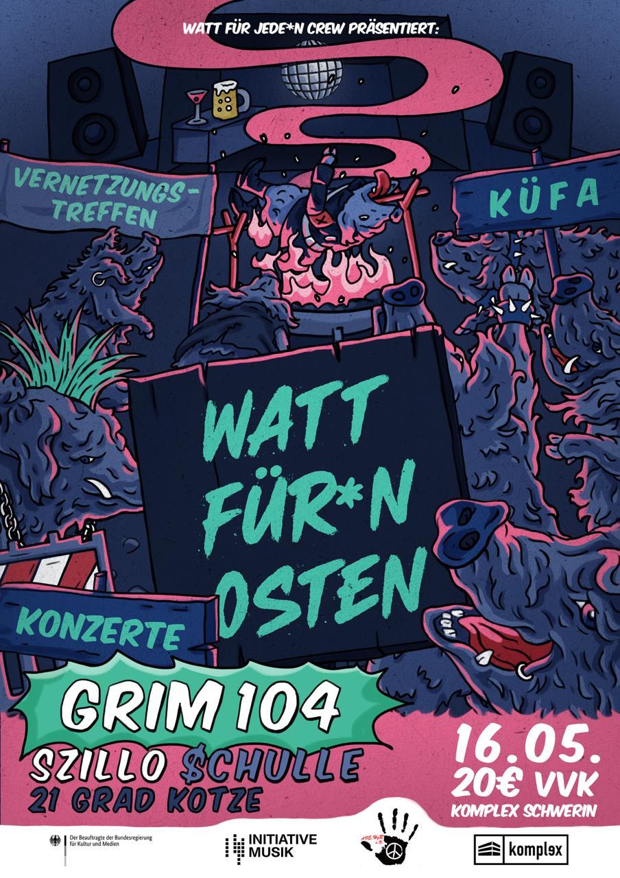 Watt für*n Osten // GRIM 104 / SZILLO & SCHULLE / 21 GRAD KOTZE