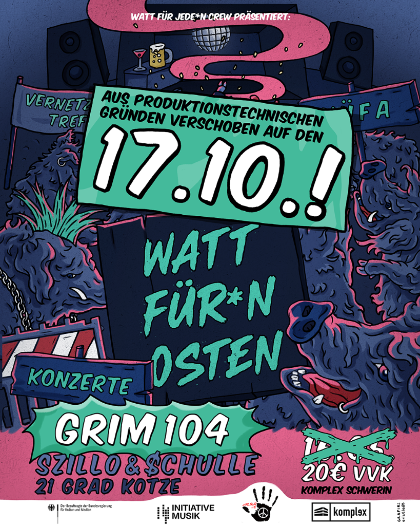 Watt für*n Osten // GRIM 104 / Szillo & $chulle / 21 GRAD KOTZE /// Verschoben auf den 17.10.!